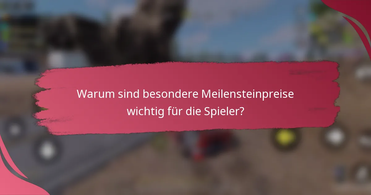Warum sind besondere Meilensteinpreise wichtig für die Spieler?