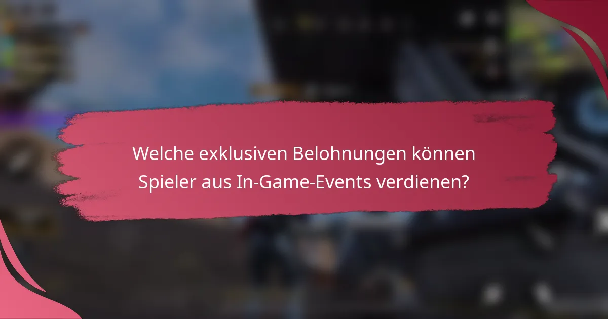 Welche exklusiven Belohnungen können Spieler aus In-Game-Events verdienen?