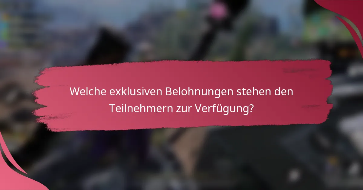Welche exklusiven Belohnungen stehen den Teilnehmern zur Verfügung?