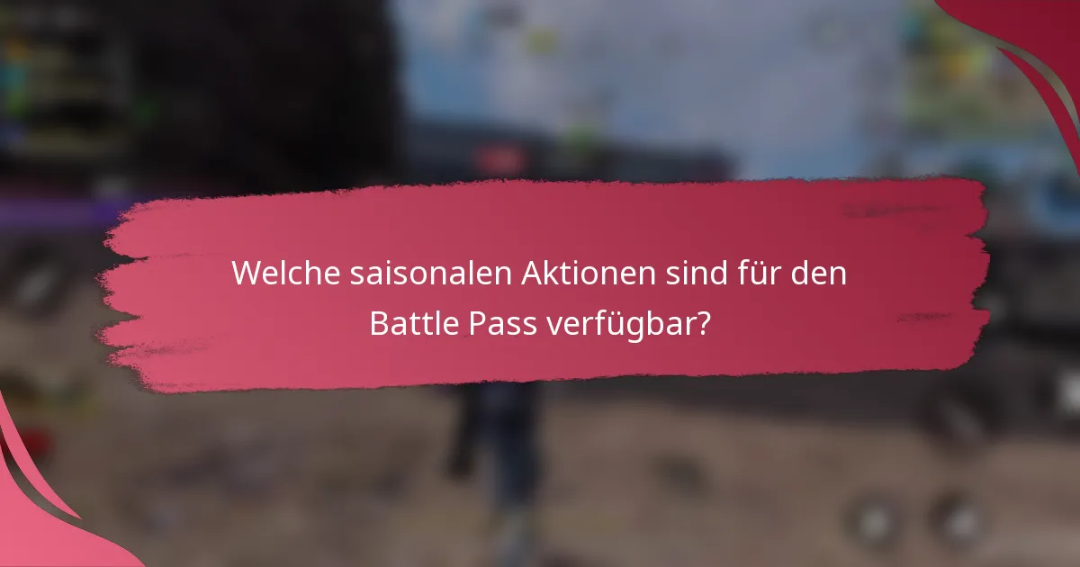 Welche saisonalen Aktionen sind für den Battle Pass verfügbar?