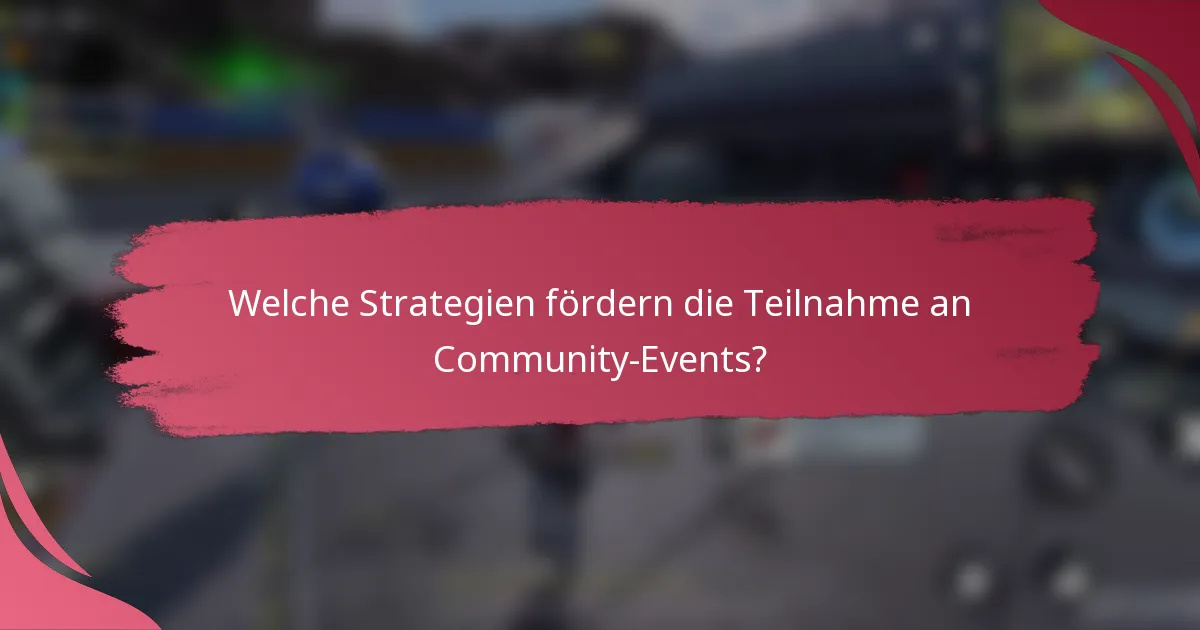 Welche Strategien fördern die Teilnahme an Community-Events?