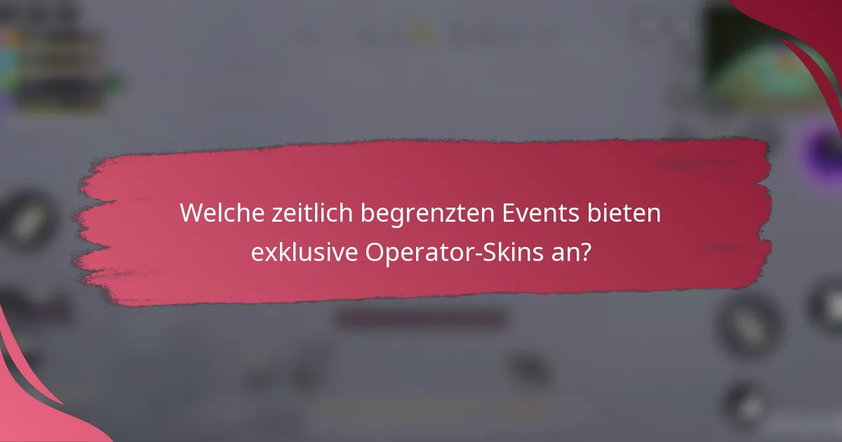 Welche zeitlich begrenzten Events bieten exklusive Operator-Skins an?