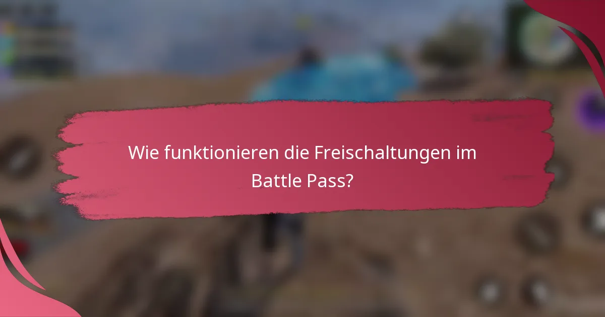 Wie funktionieren die Freischaltungen im Battle Pass?