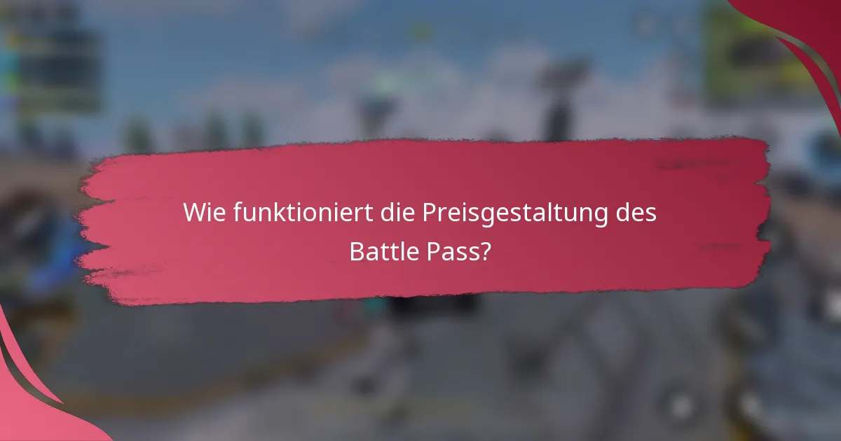 Wie funktioniert die Preisgestaltung des Battle Pass?