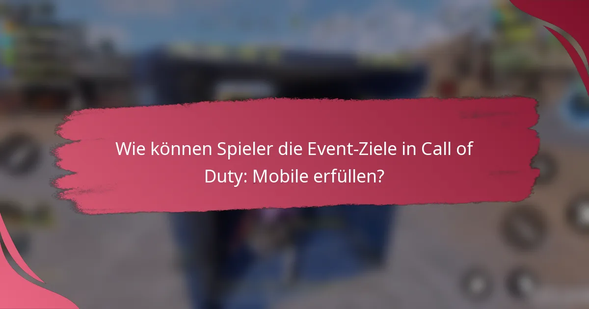 Wie können Spieler die Event-Ziele in Call of Duty: Mobile erfüllen?