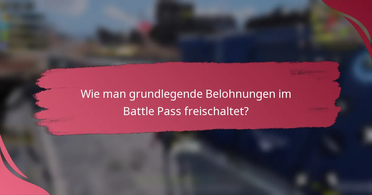 Wie man grundlegende Belohnungen im Battle Pass freischaltet?