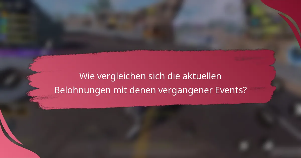 Wie vergleichen sich die aktuellen Belohnungen mit denen vergangener Events?