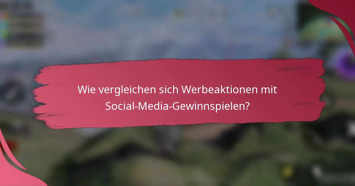 Wie vergleichen sich Werbeaktionen mit Social-Media-Gewinnspielen?